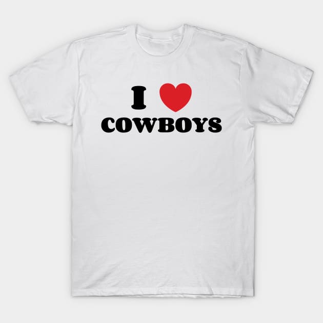 I Love Cowboys v2 T-Shirt by Emma